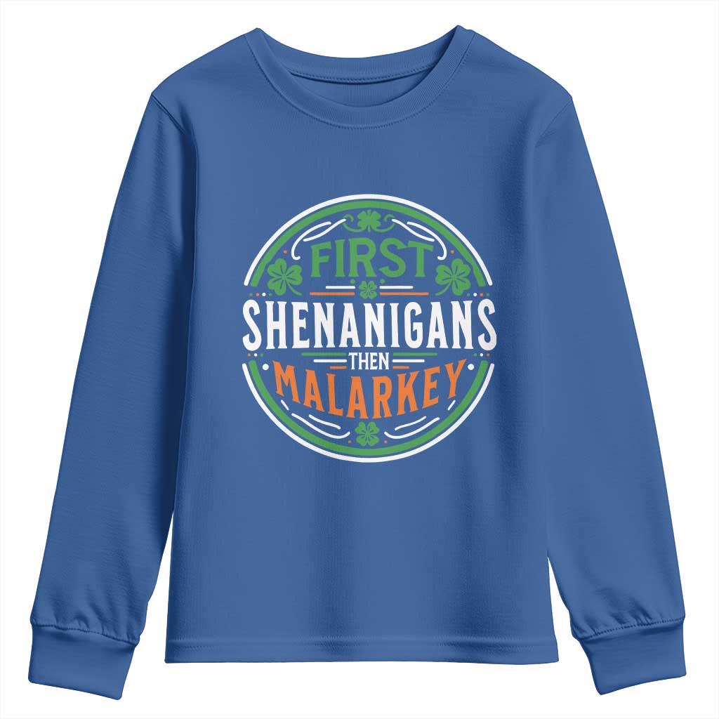 Funny First Shenanigans Then Malarkey Youth Sweatshirt Irish Shamrock St Patrick's Day TS11 Royal Blue Print Your Wear