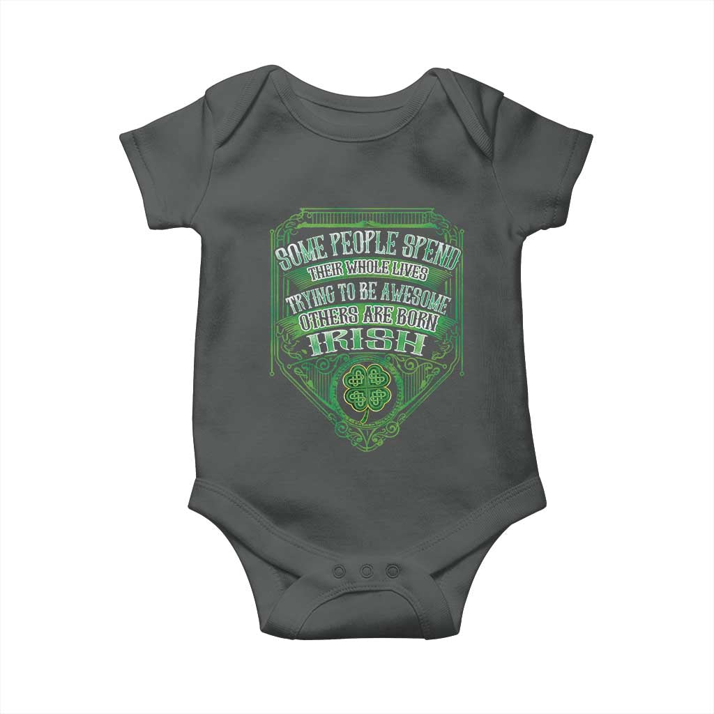 Funny Irish Pride Baby Onesie Some People Spend Their Whole Lives Trying To Be Awesome Others Are Born Irish TS11 Dark Heather Print Your Wear