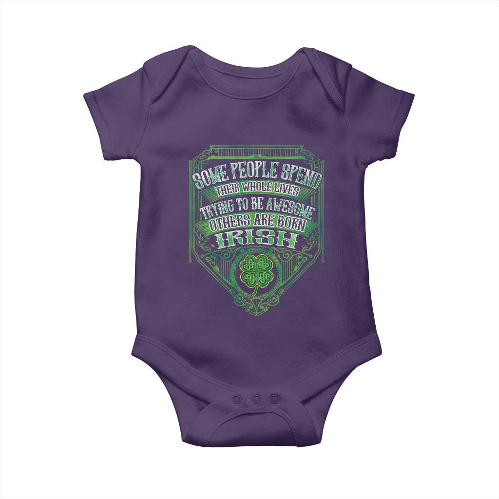 Funny Irish Pride Baby Onesie Some People Spend Their Whole Lives Trying To Be Awesome Others Are Born Irish TS11 Purple Print Your Wear