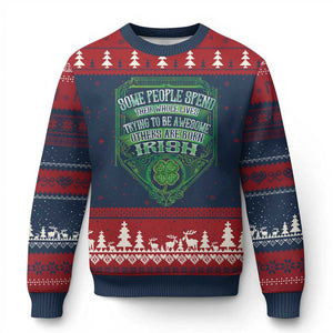 Funny Irish Pride Ugly Christmas Sweater Some People Spend Their Whole Lives Trying To Be Awesome Others Are Born Irish TS11 Navy Red Print Your Wear