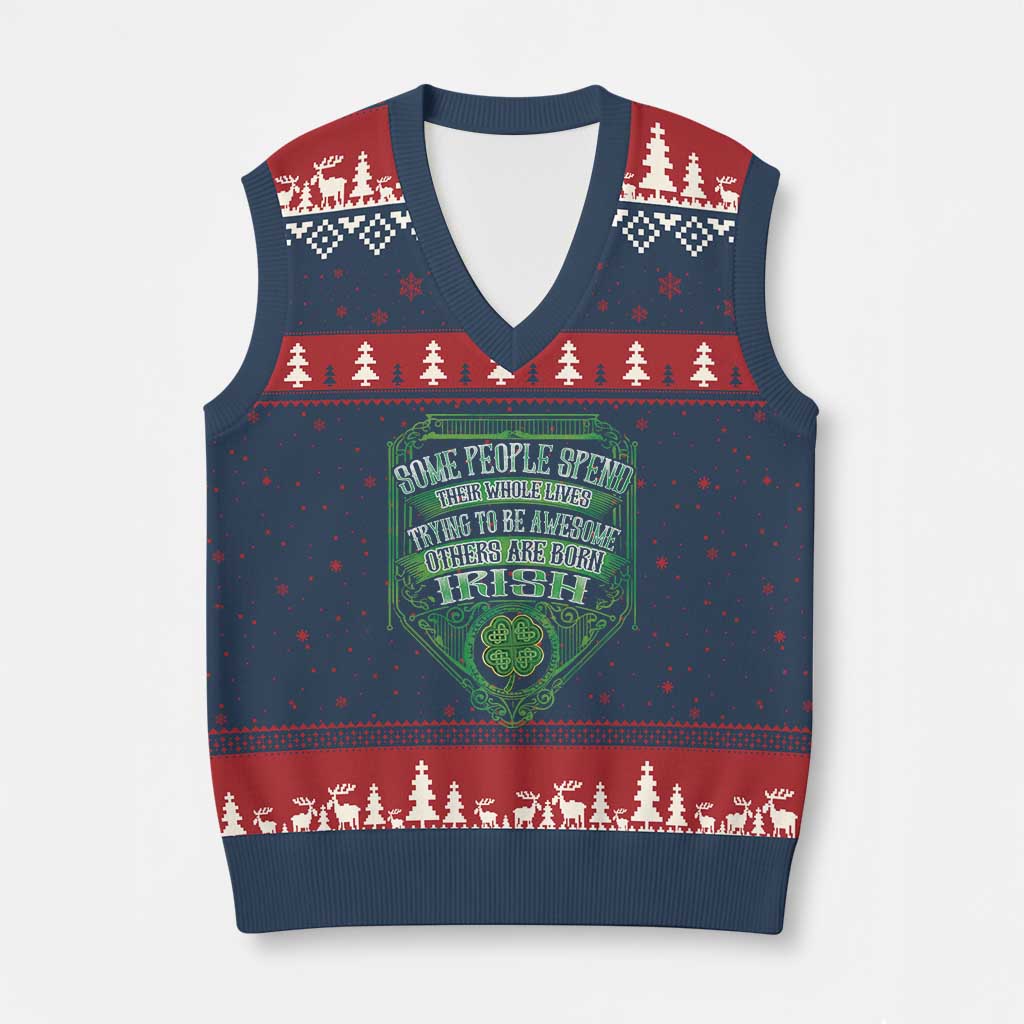 Funny Irish Pride V-Neck Knit Sweater Vest Some People Spend Their Whole Lives Trying To Be Awesome Others Are Born Irish TS11 Navy Red Print Your Wear
