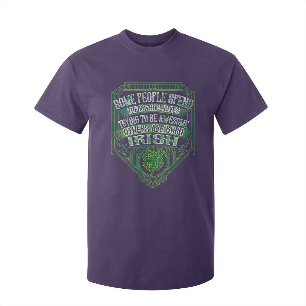 Funny Irish Pride T Shirt For Kid Some People Spend Their Whole Lives Trying To Be Awesome Others Are Born Irish TS11 Purple Print Your Wear