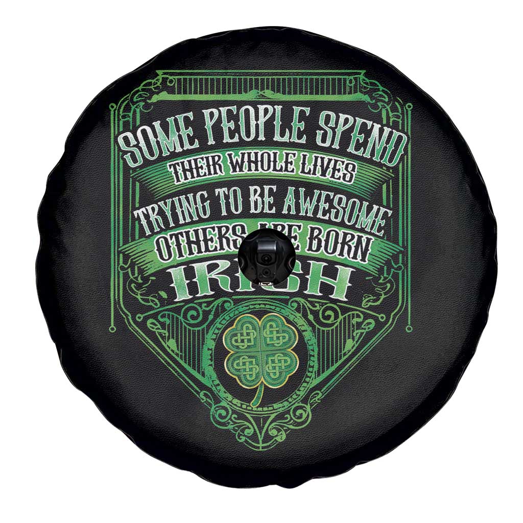 Funny Irish Pride Spare Tire Cover Some People Spend Their Whole Lives Trying To Be Awesome Others Are Born Irish TS11 Print Your Wear