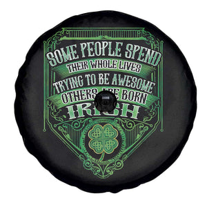 Funny Irish Pride Spare Tire Cover Some People Spend Their Whole Lives Trying To Be Awesome Others Are Born Irish TS11 Print Your Wear