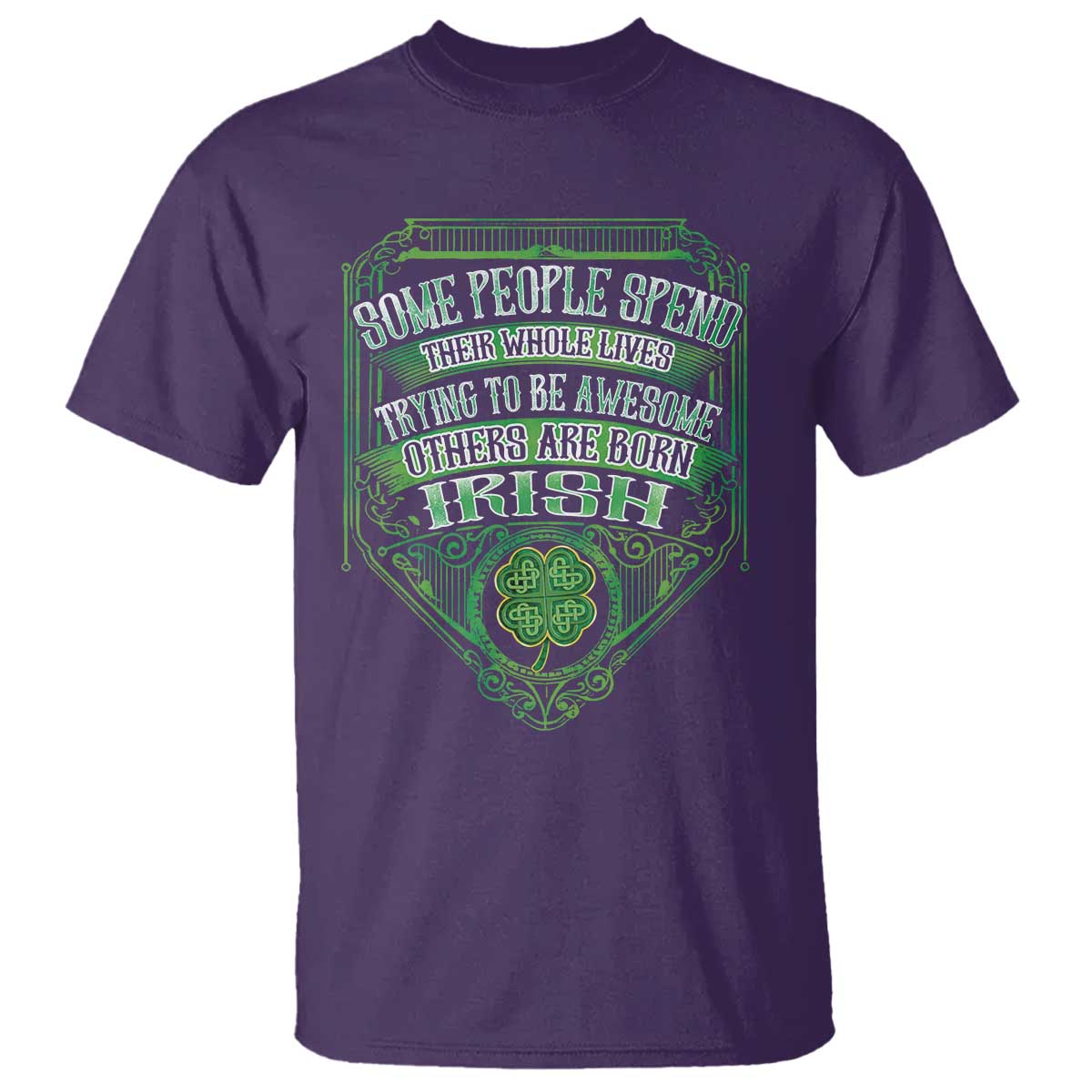 Funny Irish Pride T Shirt Some People Spend Their Whole Lives Trying To Be Awesome Others Are Born Irish TS11 Purple Print Your Wear