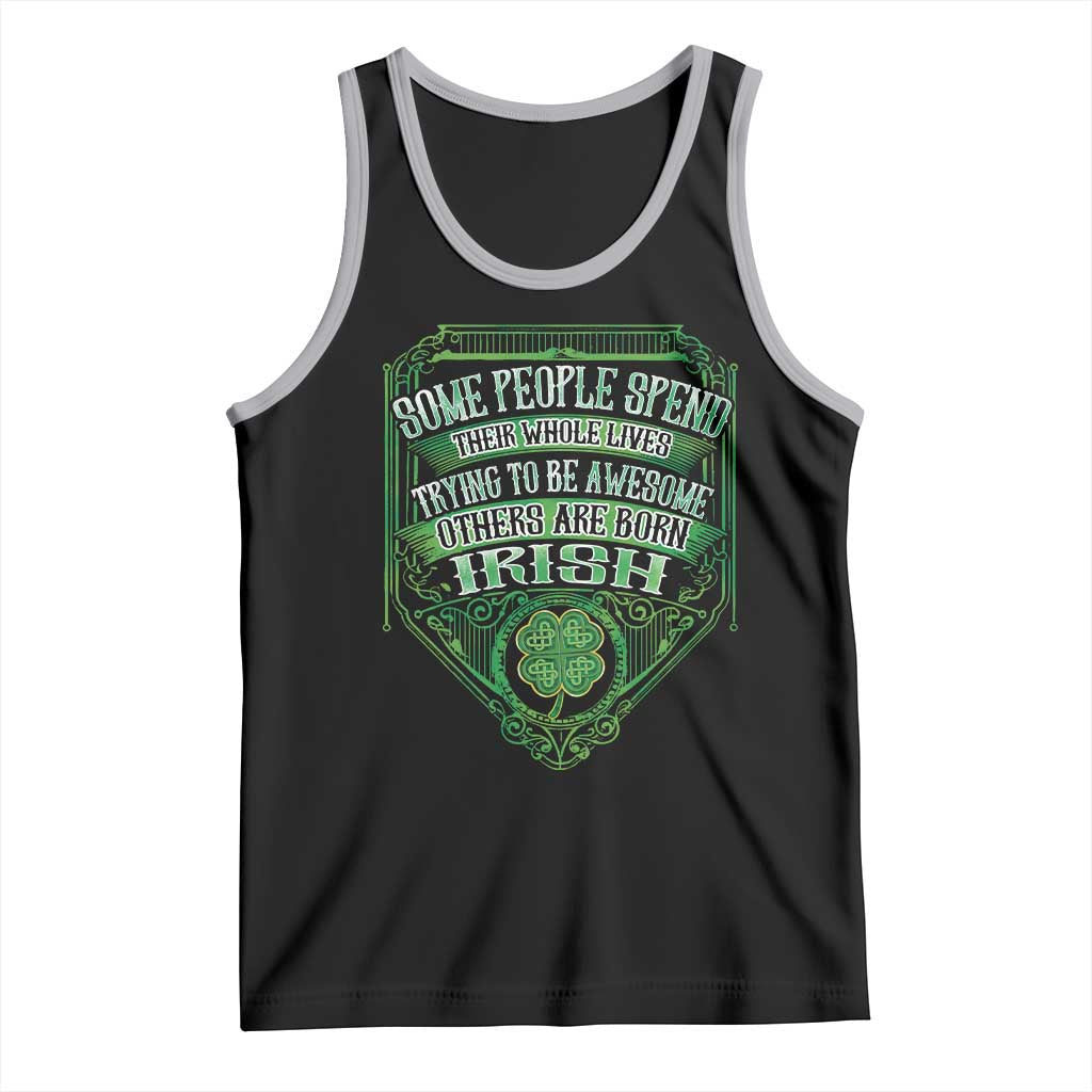 Funny Irish Pride Tank Top Some People Spend Their Whole Lives Trying To Be Awesome Others Are Born Irish TS11 Black Athletic Heather Print Your Wear