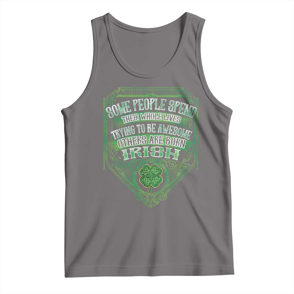 Funny Irish Pride Tank Top Some People Spend Their Whole Lives Trying To Be Awesome Others Are Born Irish TS11 Deep Heather Print Your Wear