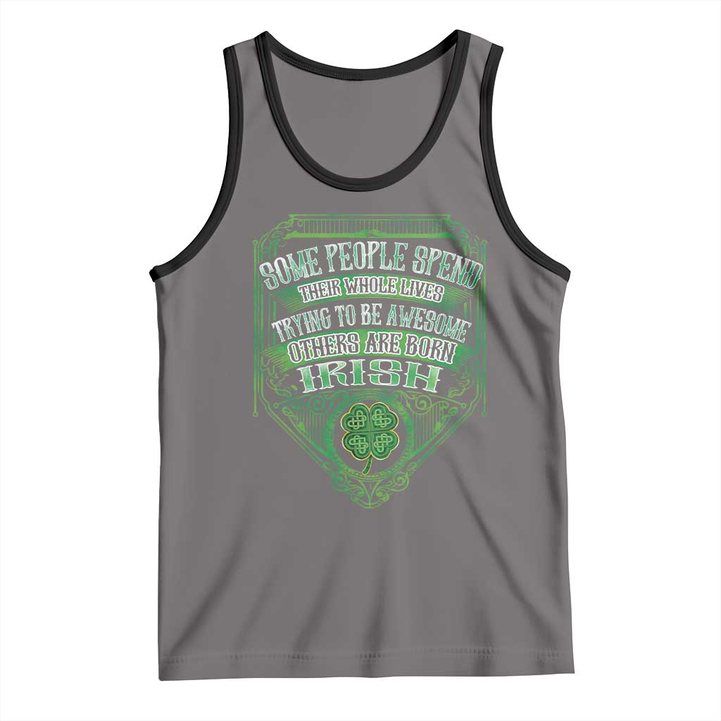 Funny Irish Pride Tank Top Some People Spend Their Whole Lives Trying To Be Awesome Others Are Born Irish TS11 Deep Heather Black Print Your Wear