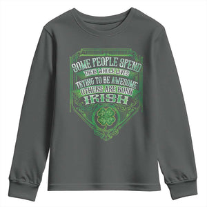 Funny Irish Pride Youth Sweatshirt Some People Spend Their Whole Lives Trying To Be Awesome Others Are Born Irish TS11 Dark Heather Print Your Wear