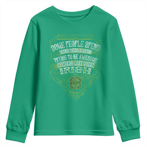 Funny Irish Pride Youth Sweatshirt Some People Spend Their Whole Lives Trying To Be Awesome Others Are Born Irish TS11 Irish Green Print Your Wear