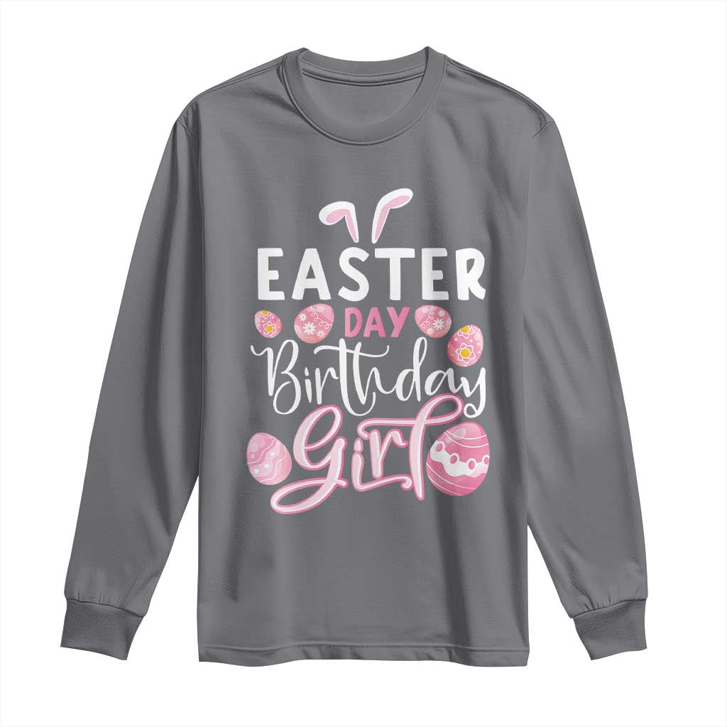 Funny Easter Day Birthday Girl Long Sleeve Shirt Born On Easter Day Eggs TS11 Charcoal Print Your Wear
