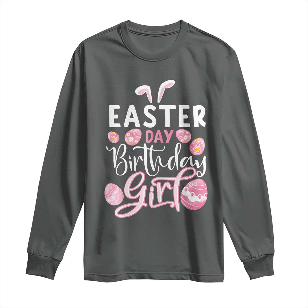 Funny Easter Day Birthday Girl Long Sleeve Shirt Born On Easter Day Eggs TS11 Dark Heather Print Your Wear