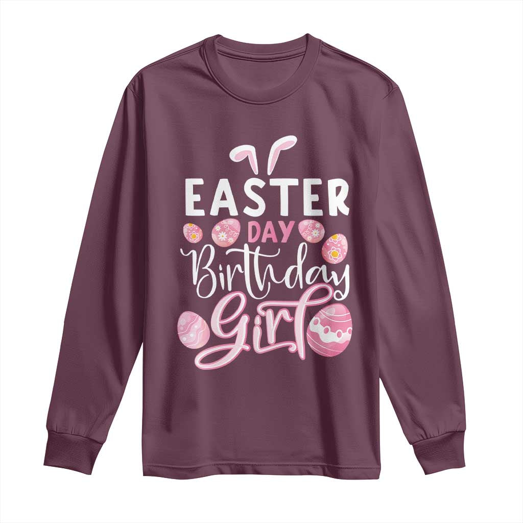 Funny Easter Day Birthday Girl Long Sleeve Shirt Born On Easter Day Eggs TS11 Maroon Print Your Wear