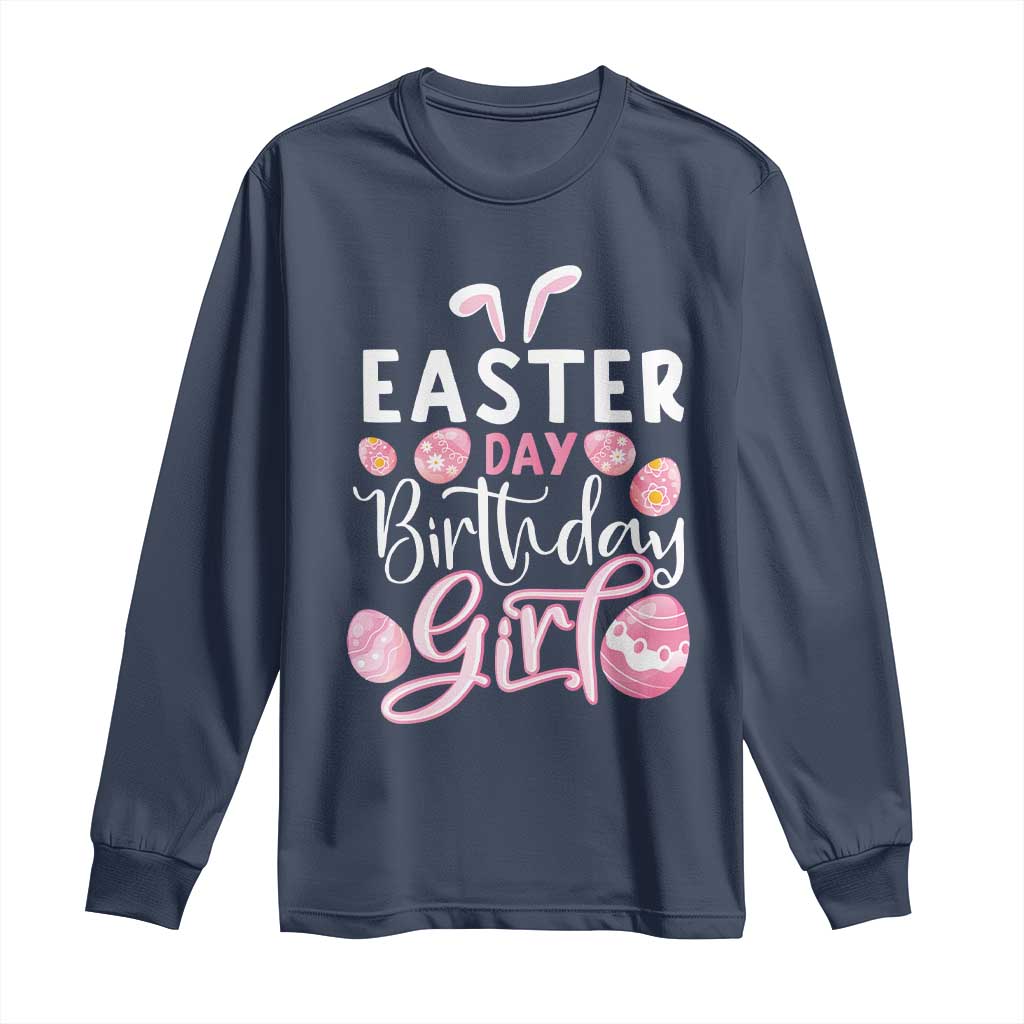 Funny Easter Day Birthday Girl Long Sleeve Shirt Born On Easter Day Eggs TS11 Navy Print Your Wear
