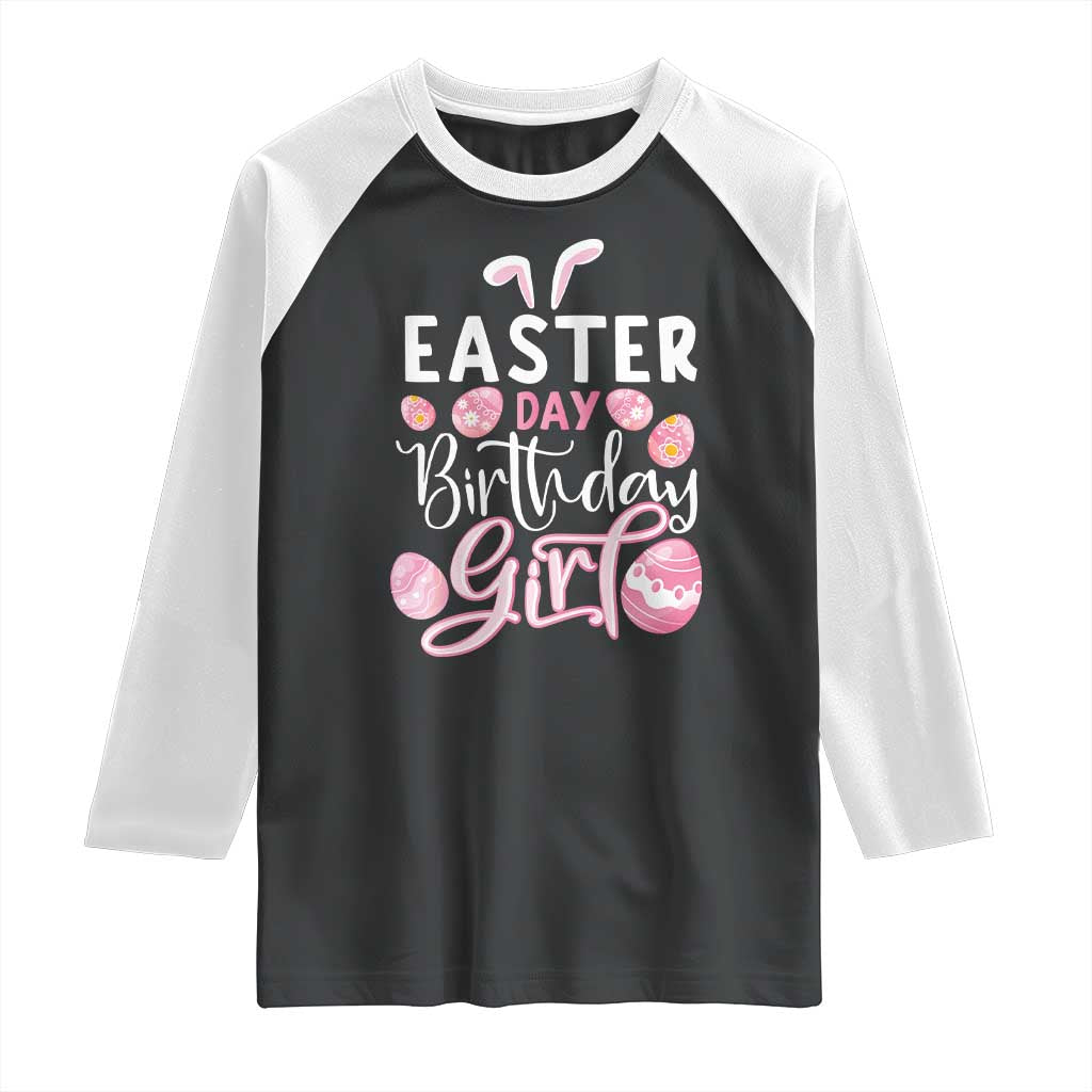 Funny Easter Day Birthday Girl Raglan Shirt Born On Easter Day Eggs TS11 Black White Print Your Wear