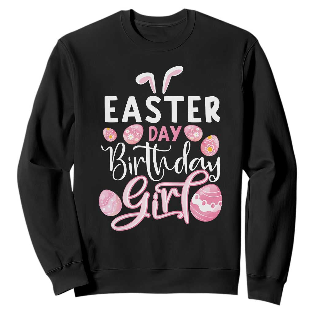 Funny Easter Day Birthday Girl Sweatshirt Born On Easter Day Eggs TS11 Black Print Your Wear