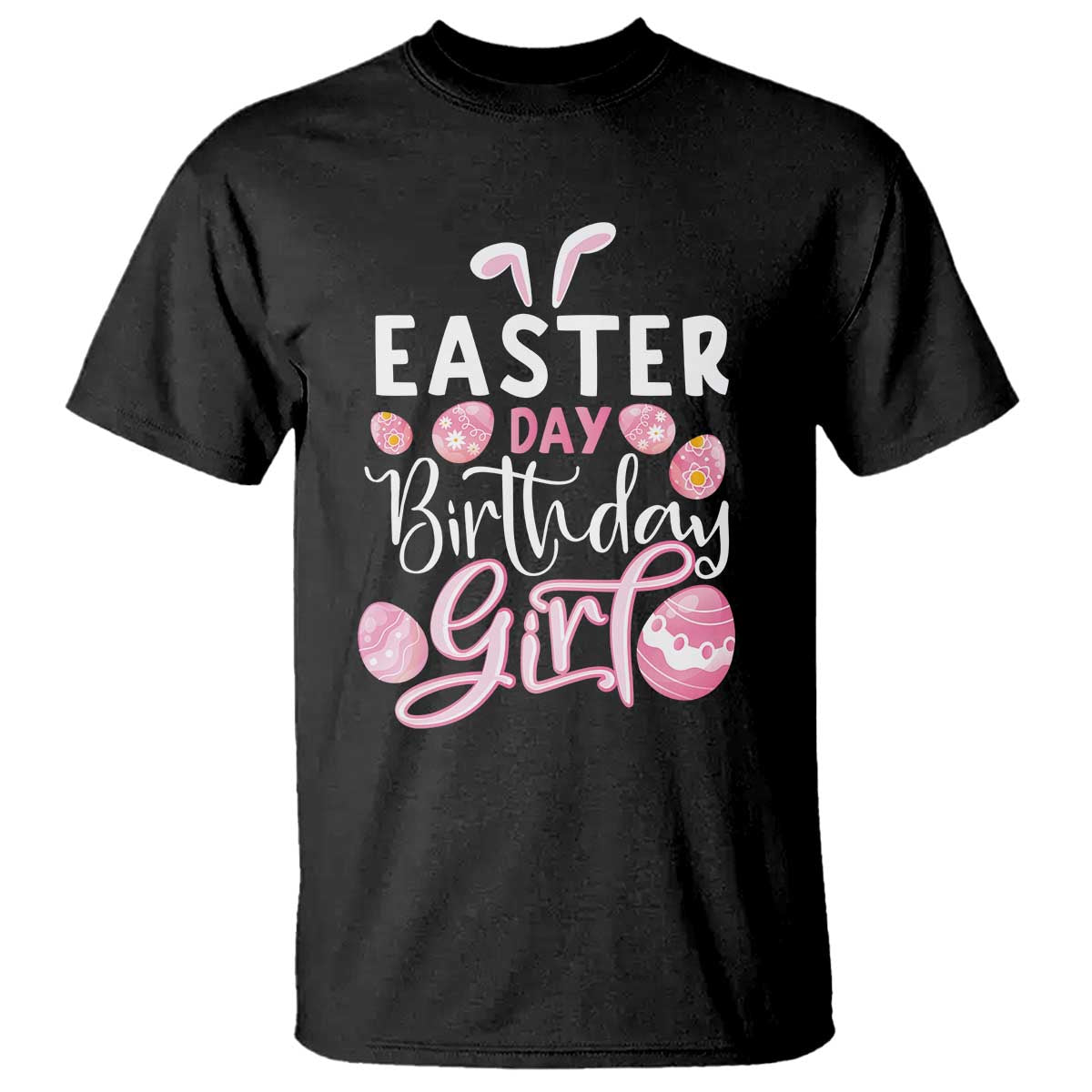 Funny Easter Day Birthday Girl T Shirt Born On Easter Day Eggs TS11 Black Print Your Wear