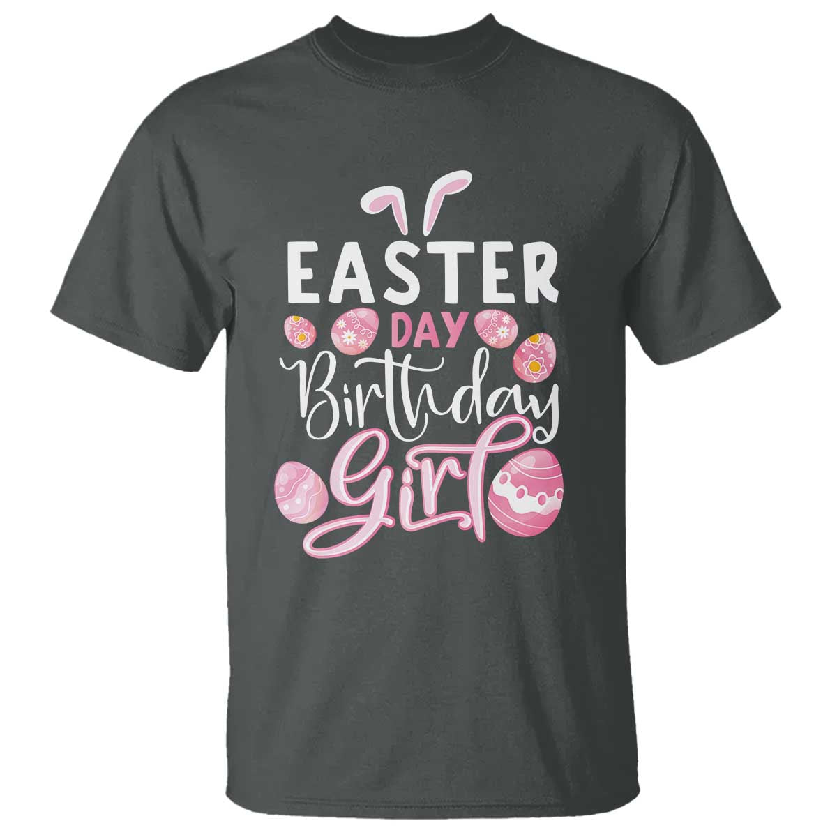 Funny Easter Day Birthday Girl T Shirt Born On Easter Day Eggs TS11 Dark Heather Print Your Wear