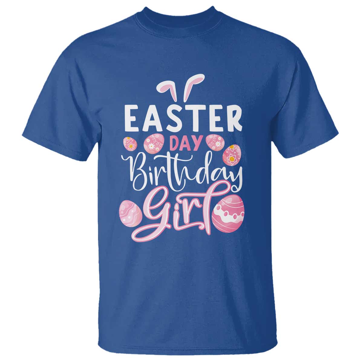 Funny Easter Day Birthday Girl T Shirt Born On Easter Day Eggs TS11 Royal Blue Print Your Wear