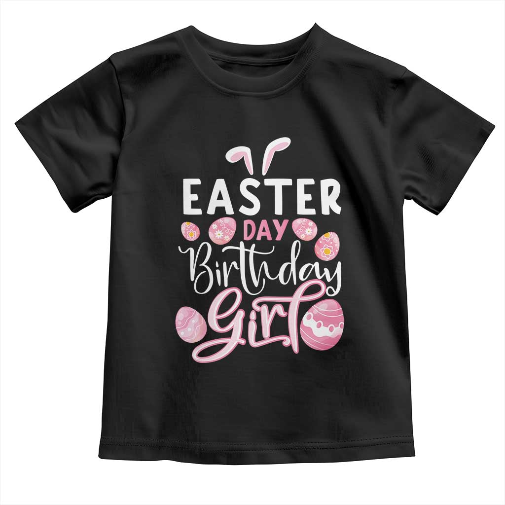 Funny Easter Day Birthday Girl Toddler T Shirt Born On Easter Day Eggs TS11 Black Print Your Wear