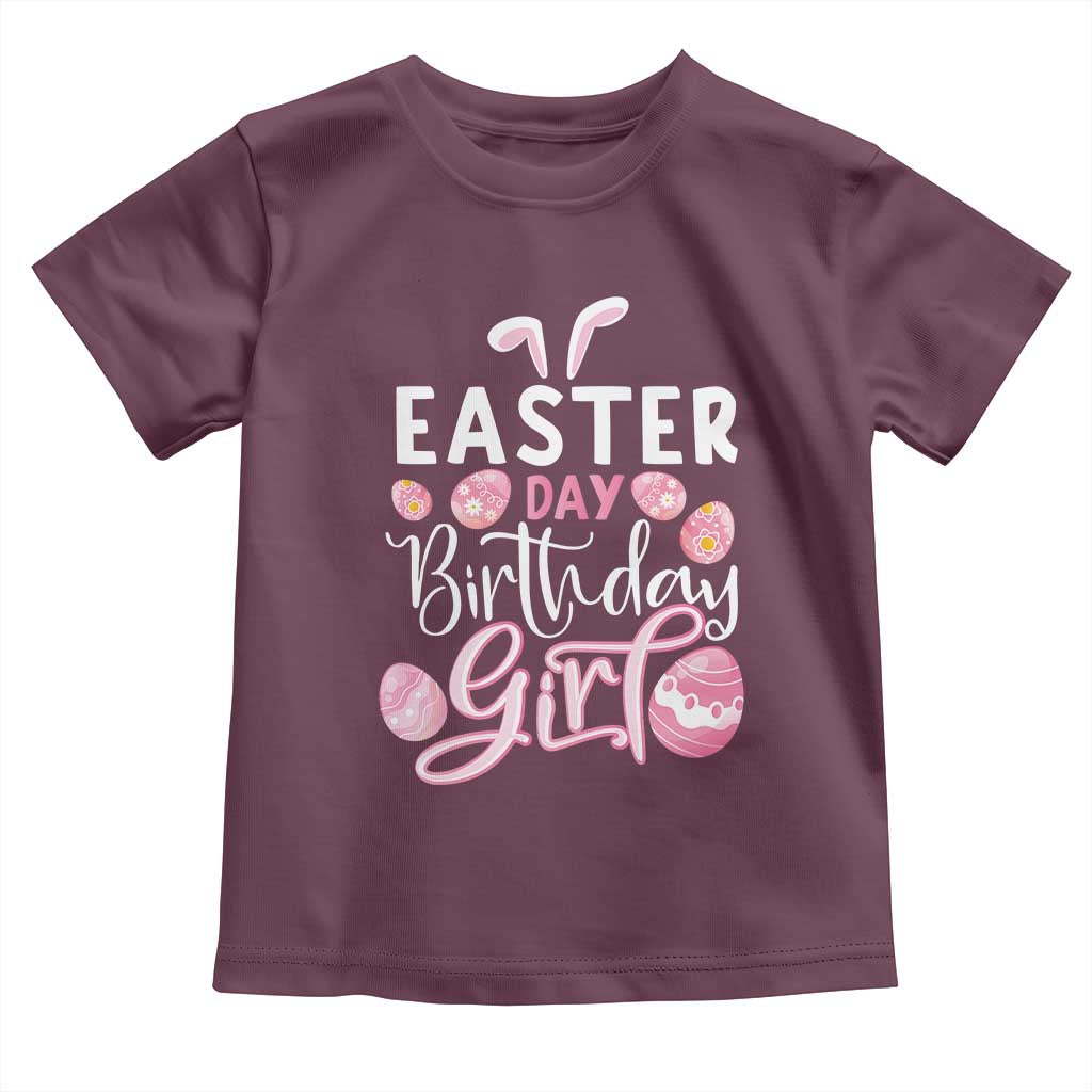 Funny Easter Day Birthday Girl Toddler T Shirt Born On Easter Day Eggs TS11 Maroon Print Your Wear
