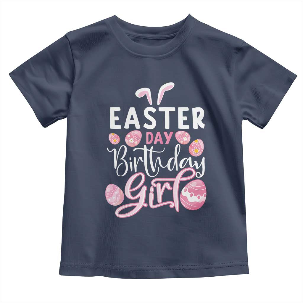 Funny Easter Day Birthday Girl Toddler T Shirt Born On Easter Day Eggs TS11 Navy Print Your Wear
