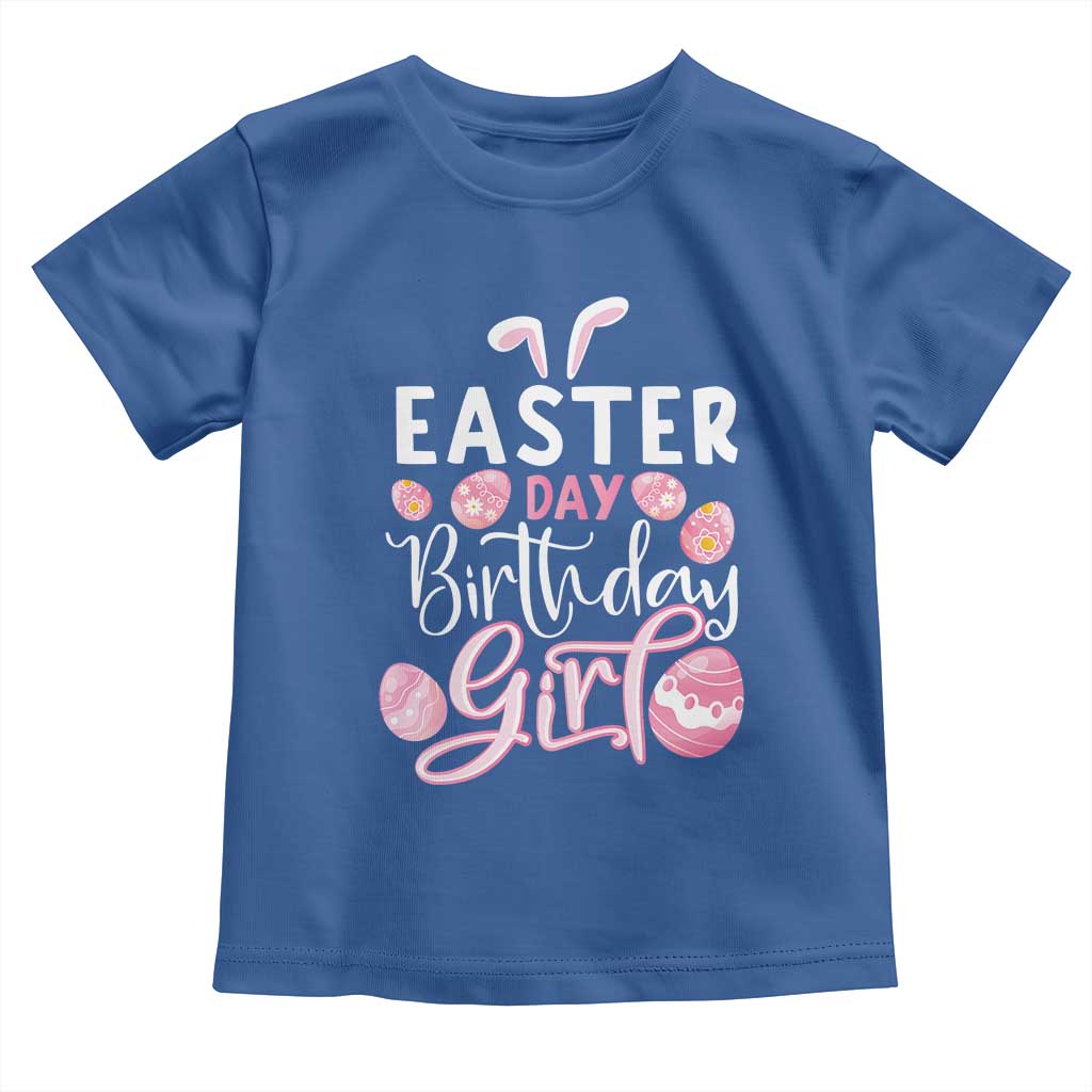 Funny Easter Day Birthday Girl Toddler T Shirt Born On Easter Day Eggs TS11 Royal Blue Print Your Wear