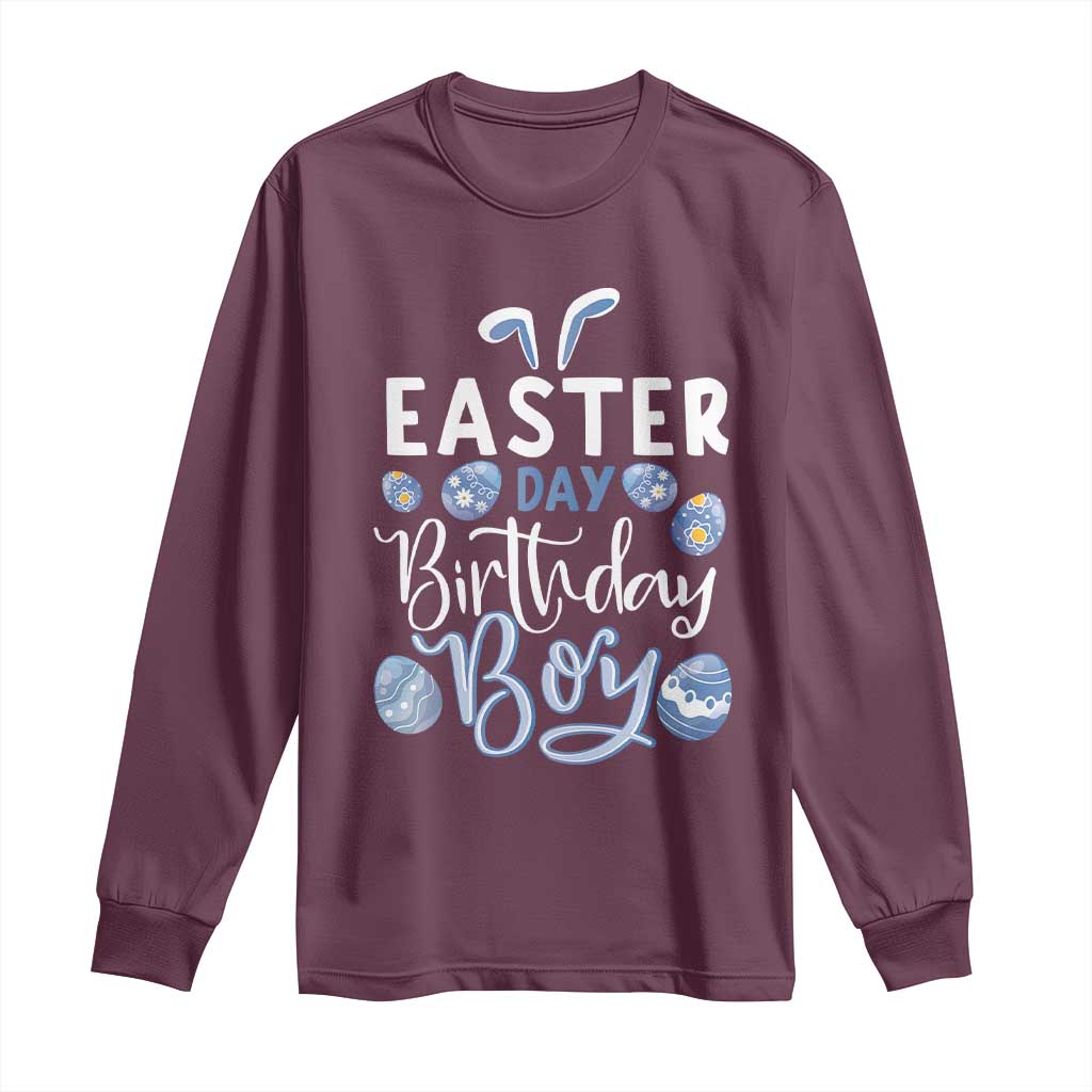 Funny Easter Day Birthday Boy Long Sleeve Shirt Born On Easter Day Eggs TS11 Maroon Print Your Wear