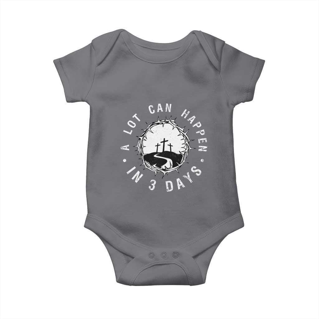 A Lot Can Happen In 3 Days Baby Onesie Vintage Crown Of Thorns Easter Day Good Friday Religious Christian TS11 Charcoal Print Your Wear