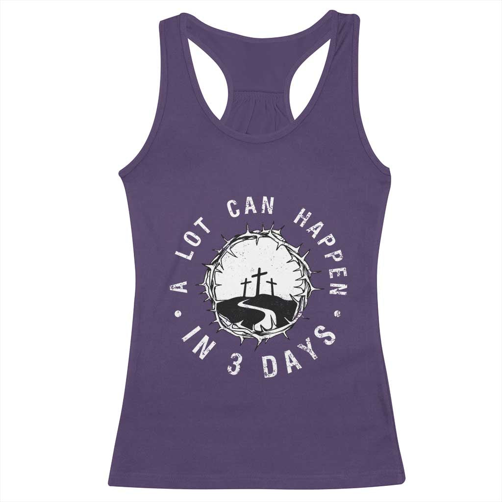 A Lot Can Happen In 3 Days Racerback Tank Top Vintage Crown Of Thorns Easter Day Good Friday Religious Christian TS11 Purple Print Your Wear