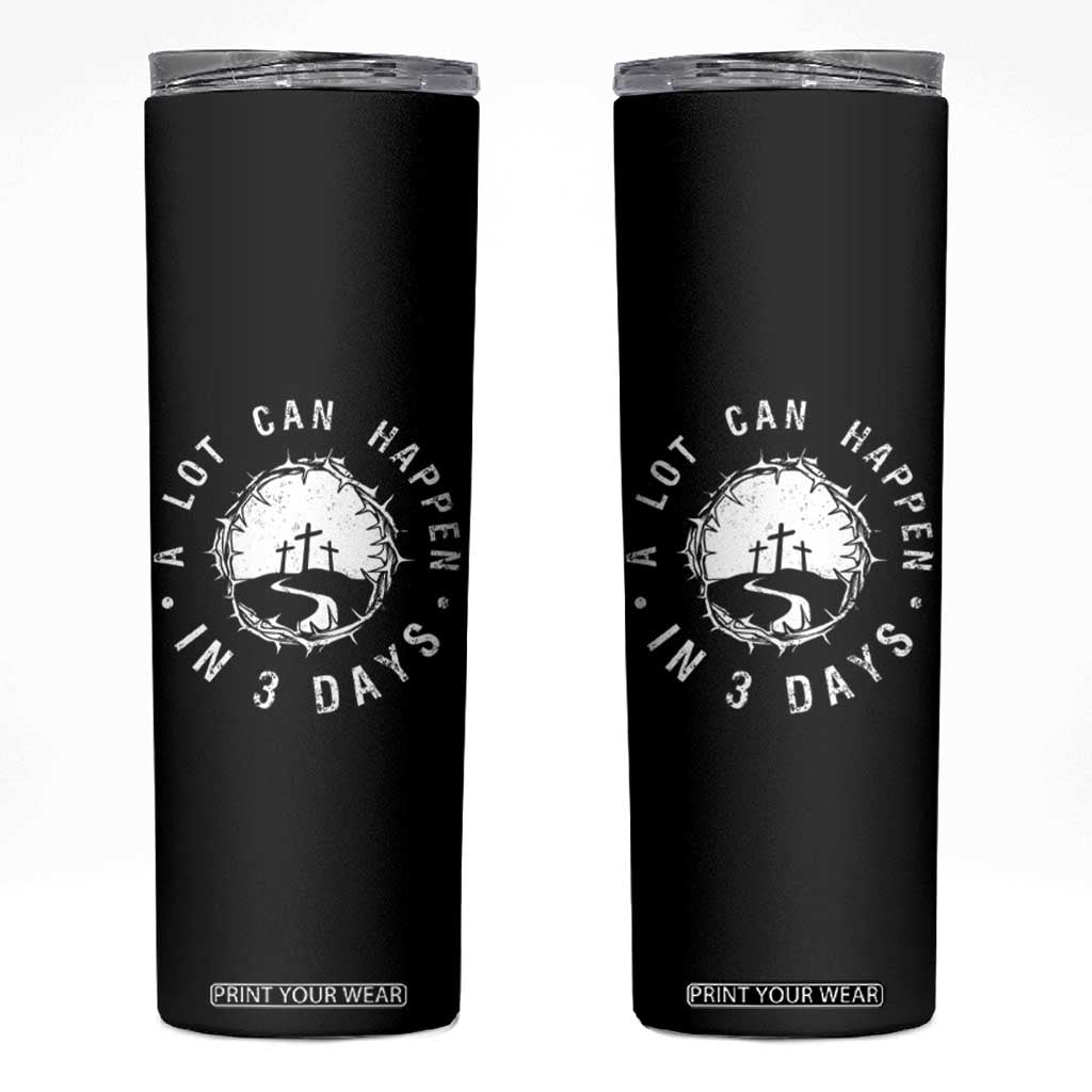 A Lot Can Happen In 3 Days Skinny Tumbler Vintage Crown Of Thorns Easter Day Good Friday Religious Christian TS11 Black Print Your Wear