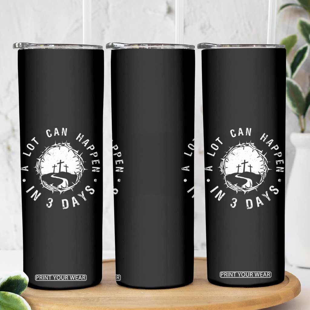 A Lot Can Happen In 3 Days Skinny Tumbler Vintage Crown Of Thorns Easter Day Good Friday Religious Christian TS11 Print Your Wear