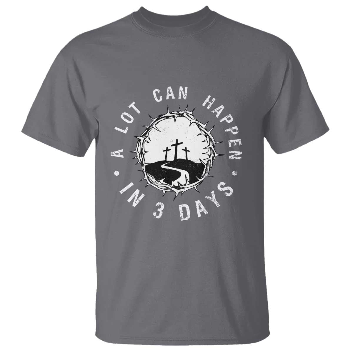 A Lot Can Happen In 3 Days T Shirt Vintage Crown Of Thorns Easter Day Good Friday Religious Christian TS11 Charcoal Print Your Wear