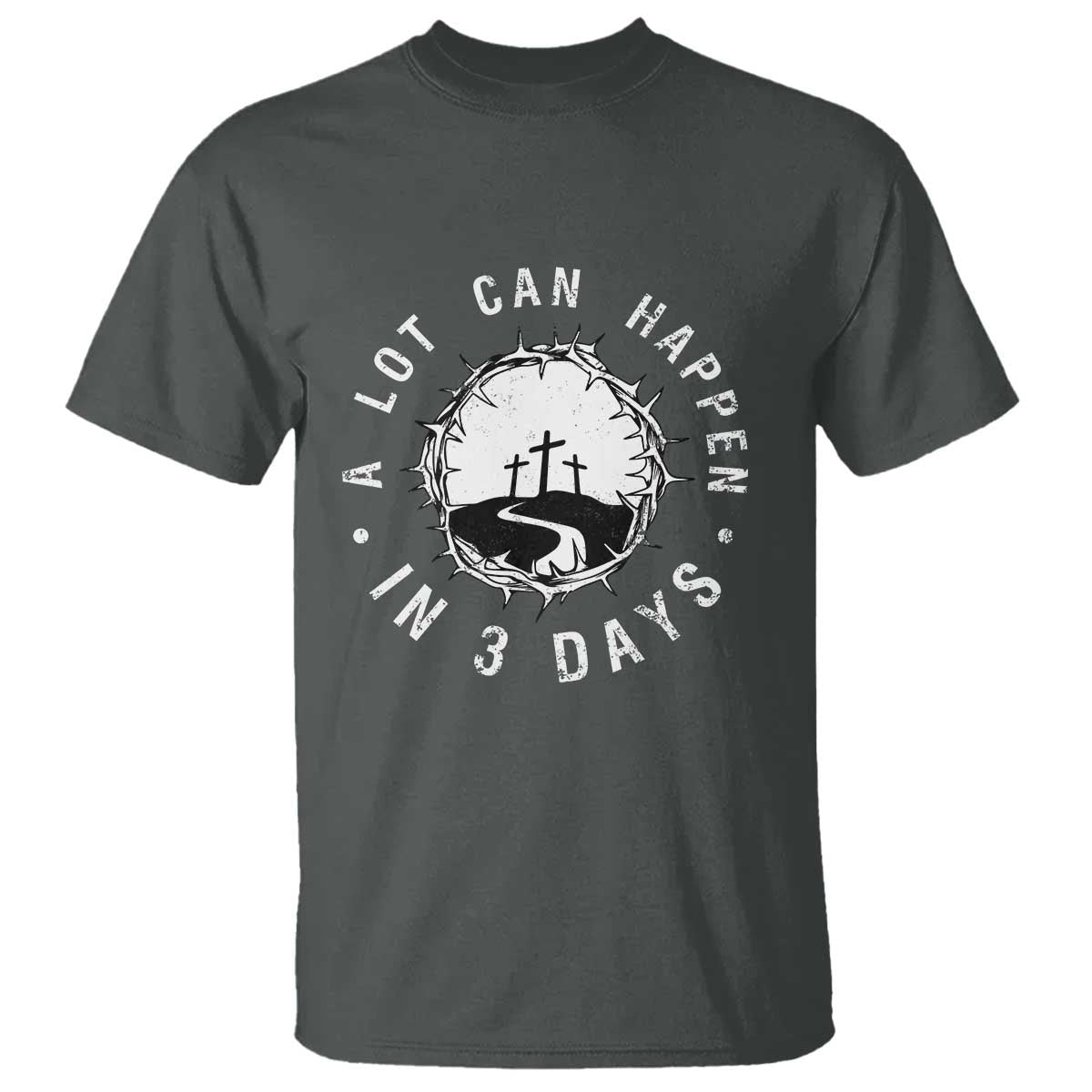 A Lot Can Happen In 3 Days T Shirt Vintage Crown Of Thorns Easter Day Good Friday Religious Christian TS11 Dark Heather Print Your Wear