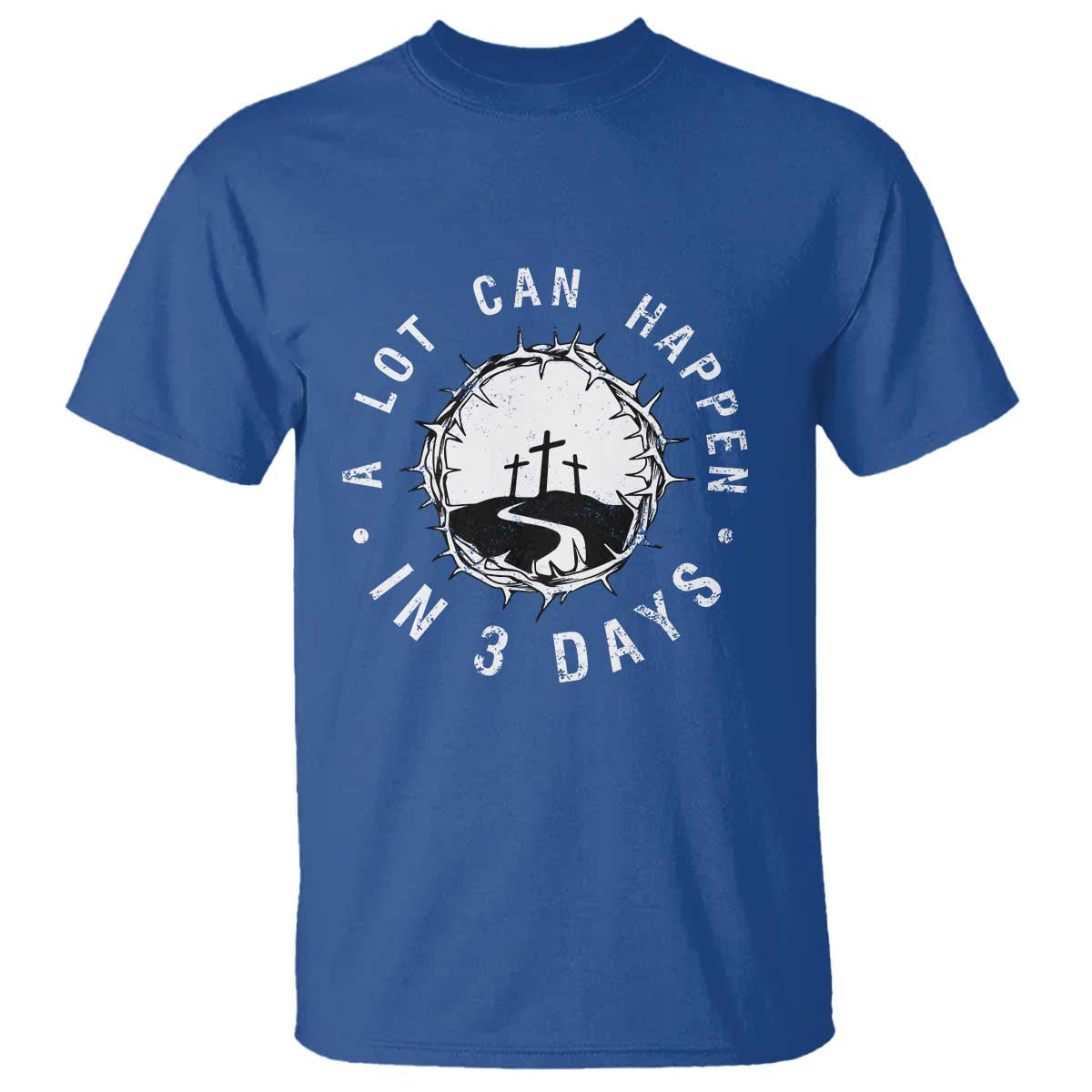 A Lot Can Happen In 3 Days T Shirt Vintage Crown Of Thorns Easter Day Good Friday Religious Christian TS11 Royal Blue Print Your Wear