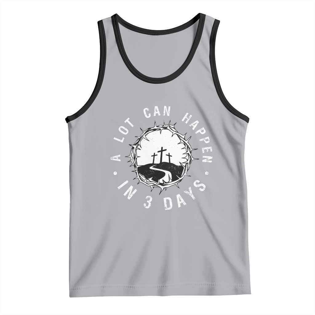 A Lot Can Happen In 3 Days Tank Top Vintage Crown Of Thorns Easter Day Good Friday Religious Christian TS11 Athletic Heather Black Print Your Wear