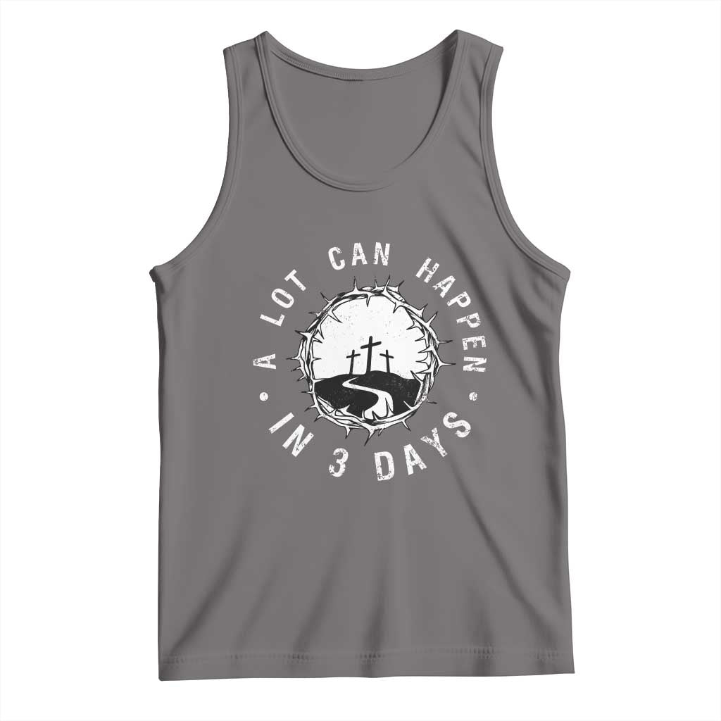A Lot Can Happen In 3 Days Tank Top Vintage Crown Of Thorns Easter Day Good Friday Religious Christian TS11 Deep Heather Print Your Wear