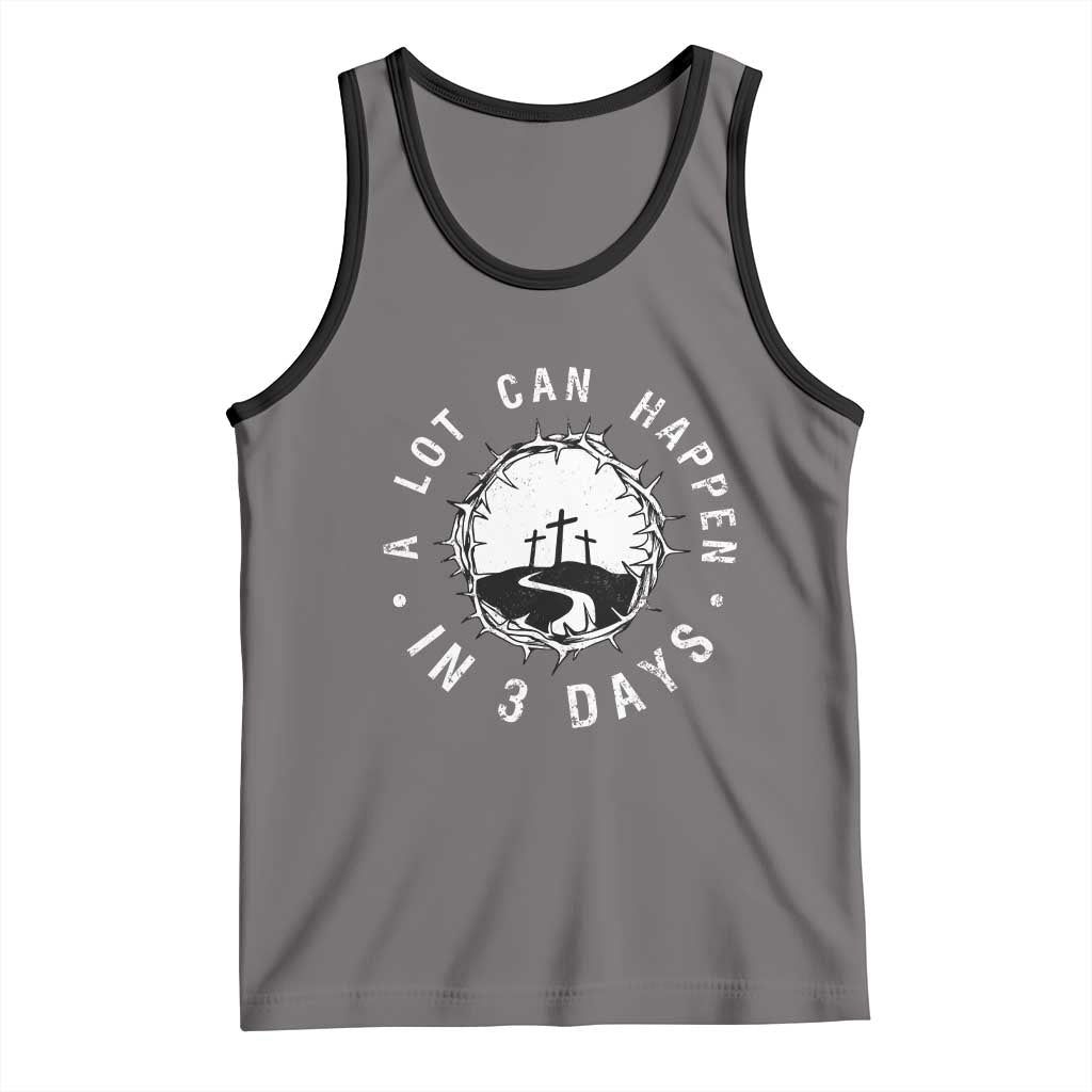 A Lot Can Happen In 3 Days Tank Top Vintage Crown Of Thorns Easter Day Good Friday Religious Christian TS11 Deep Heather Black Print Your Wear