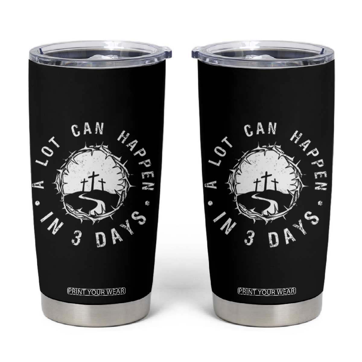 A Lot Can Happen In 3 Days Tumbler Cup Vintage Crown Of Thorns Easter Day Good Friday Religious Christian TS11 Black Print Your Wear