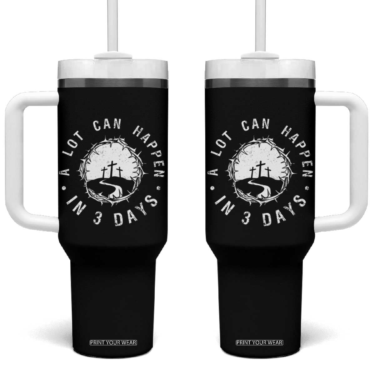 A Lot Can Happen In 3 Days Tumbler With Handle Vintage Crown Of Thorns Easter Day Good Friday Religious Christian TS11 One Size: 40 oz Black Print Your Wear