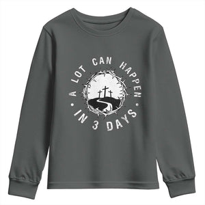 A Lot Can Happen In 3 Days Youth Sweatshirt Vintage Crown Of Thorns Easter Day Good Friday Religious Christian TS11 Dark Heather Print Your Wear