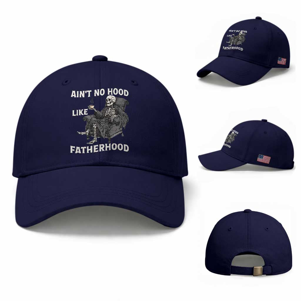 Funny Ain't No Hood Like Fatherhood Baseball Cap Skeleton Dad Father's Day TS11 Baseball Cap Universal Fit Dark Blue Print Your Wear