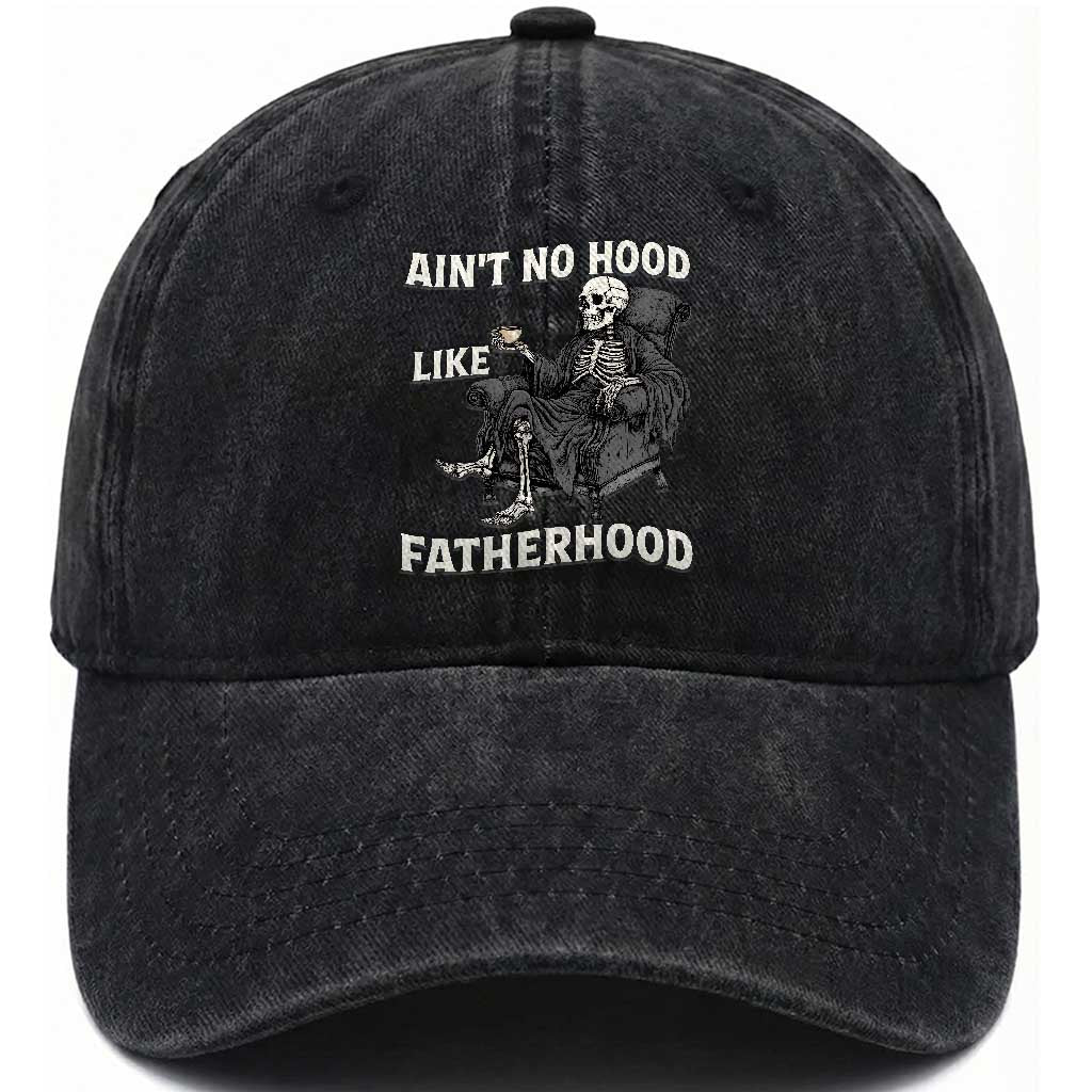 Funny Ain't No Hood Like Fatherhood Washed Cotton Baseball Cap Skeleton Dad Father's Day TS11 Print Your Wear