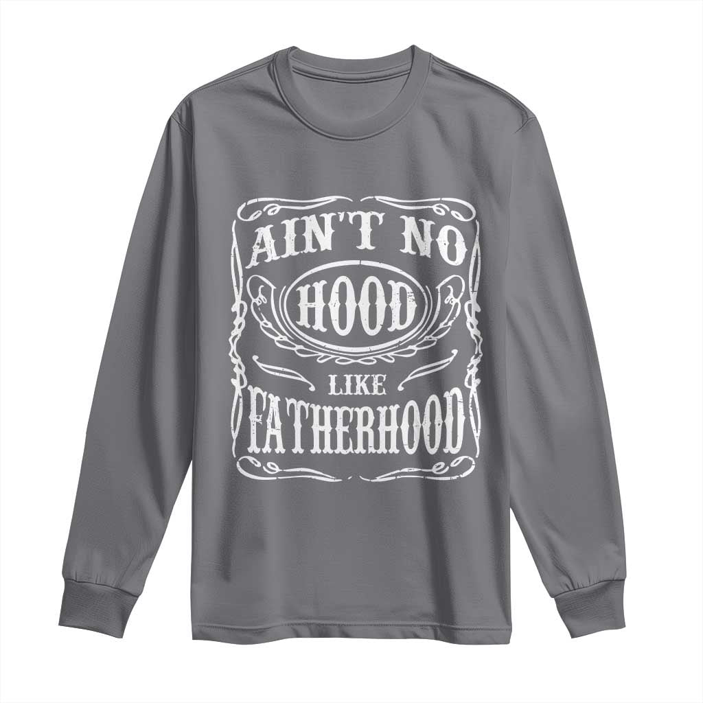 Aint No Hood Like Fatherhood Long Sleeve Shirt Dad Jokes Fathers Day TS11 Charcoal Print Your Wear