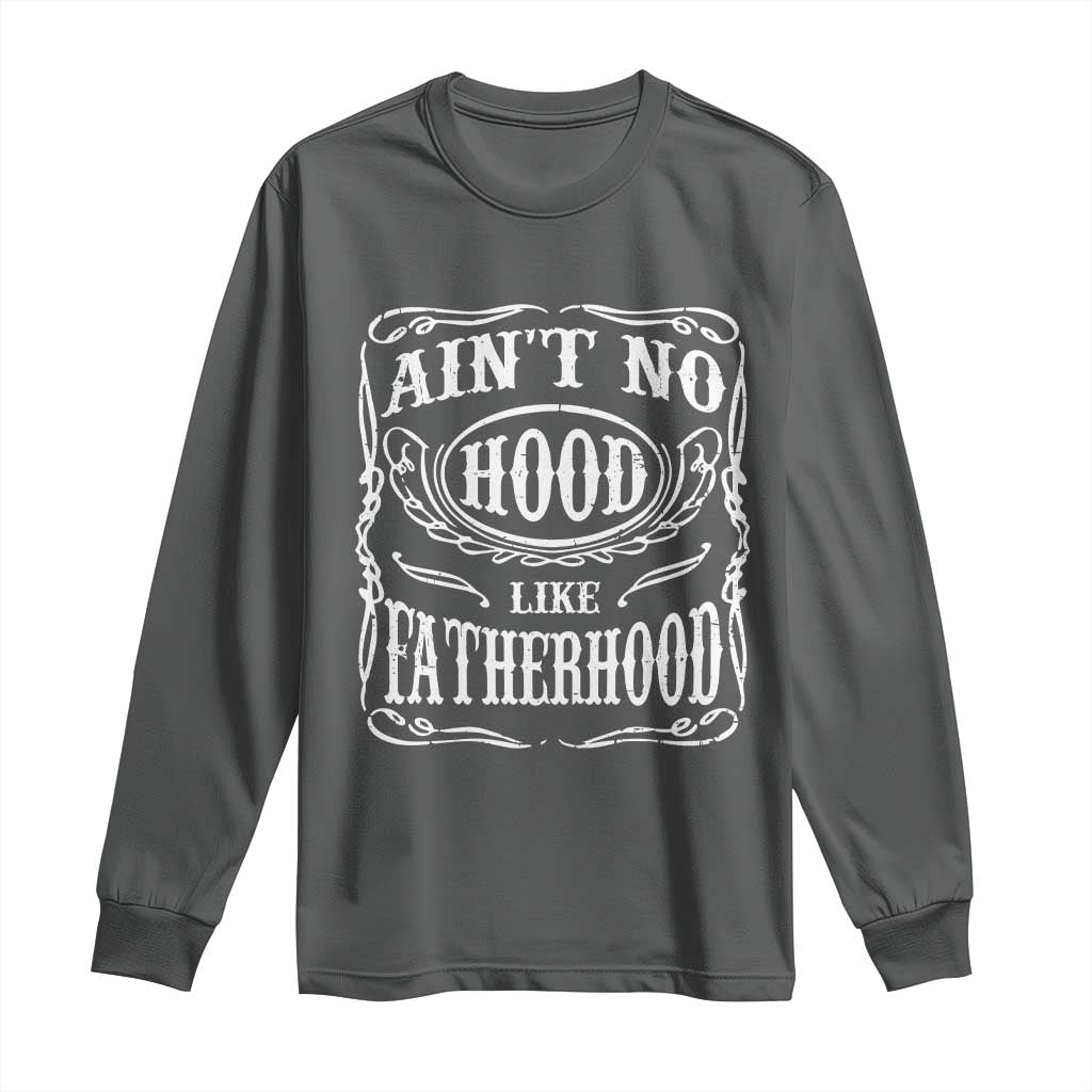 Aint No Hood Like Fatherhood Long Sleeve Shirt Dad Jokes Fathers Day TS11 Dark Heather Print Your Wear