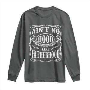 Aint No Hood Like Fatherhood Long Sleeve Shirt Dad Jokes Fathers Day TS11 Dark Heather Print Your Wear