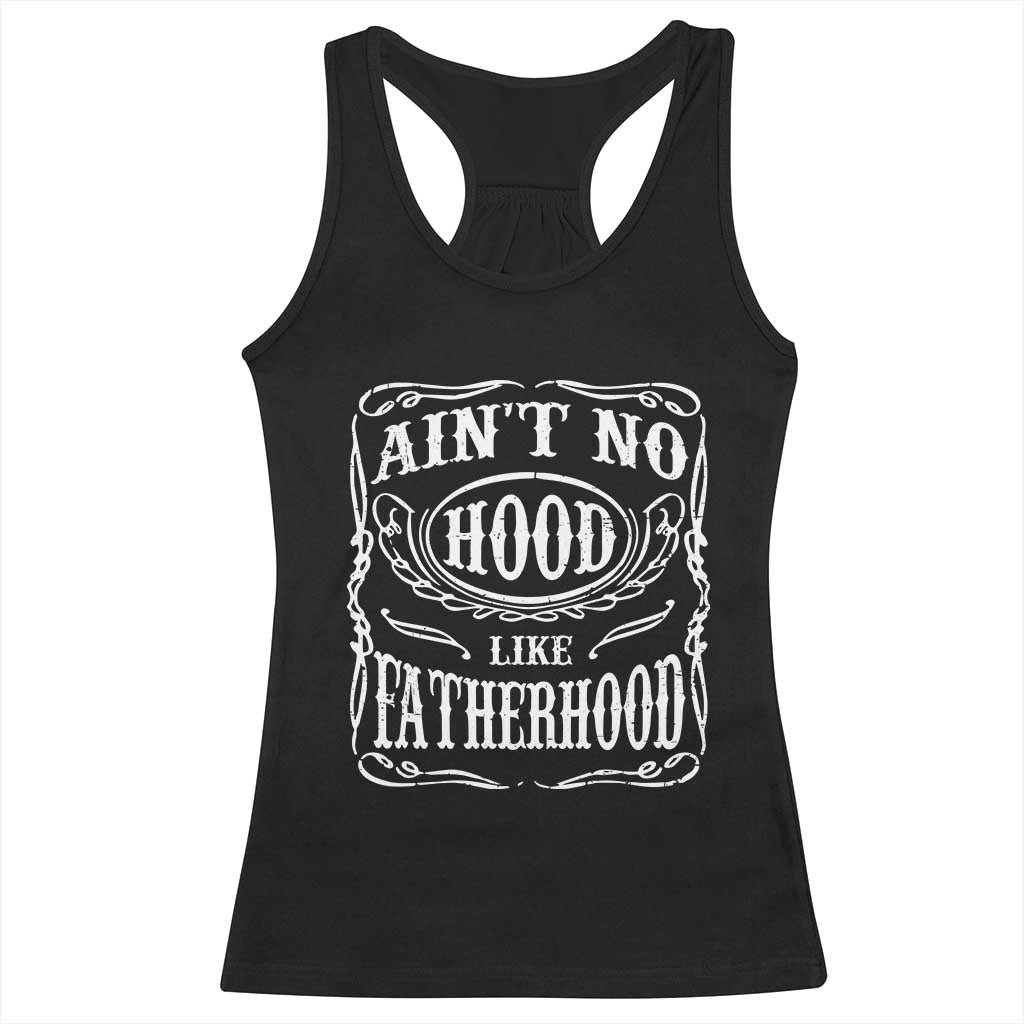 Aint No Hood Like Fatherhood Racerback Tank Top Dad Jokes Fathers Day TS11 Black Print Your Wear