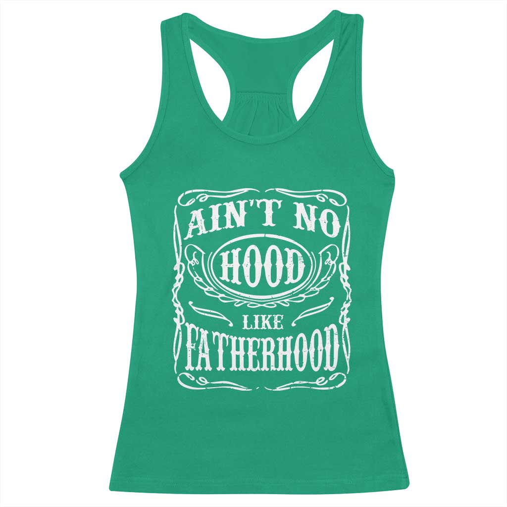 Aint No Hood Like Fatherhood Racerback Tank Top Dad Jokes Fathers Day TS11 Irish Green Print Your Wear