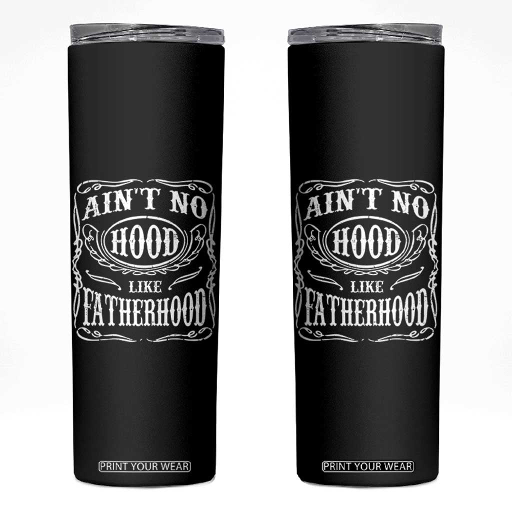 Aint No Hood Like Fatherhood Skinny Tumbler Dad Jokes Fathers Day TS11 Black Print Your Wear