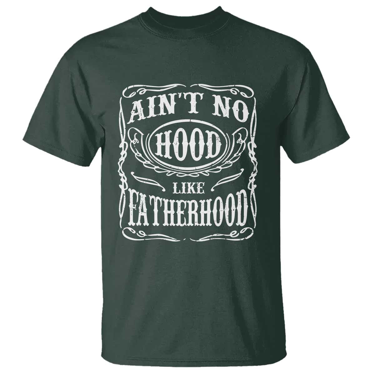Aint No Hood Like Fatherhood T Shirt Dad Jokes Fathers Day TS11 Dark Forest Green Print Your Wear